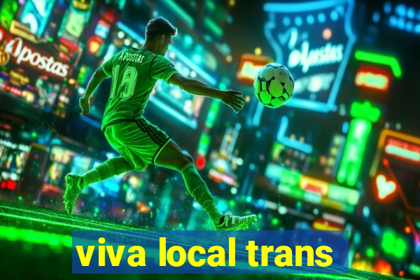 viva local trans